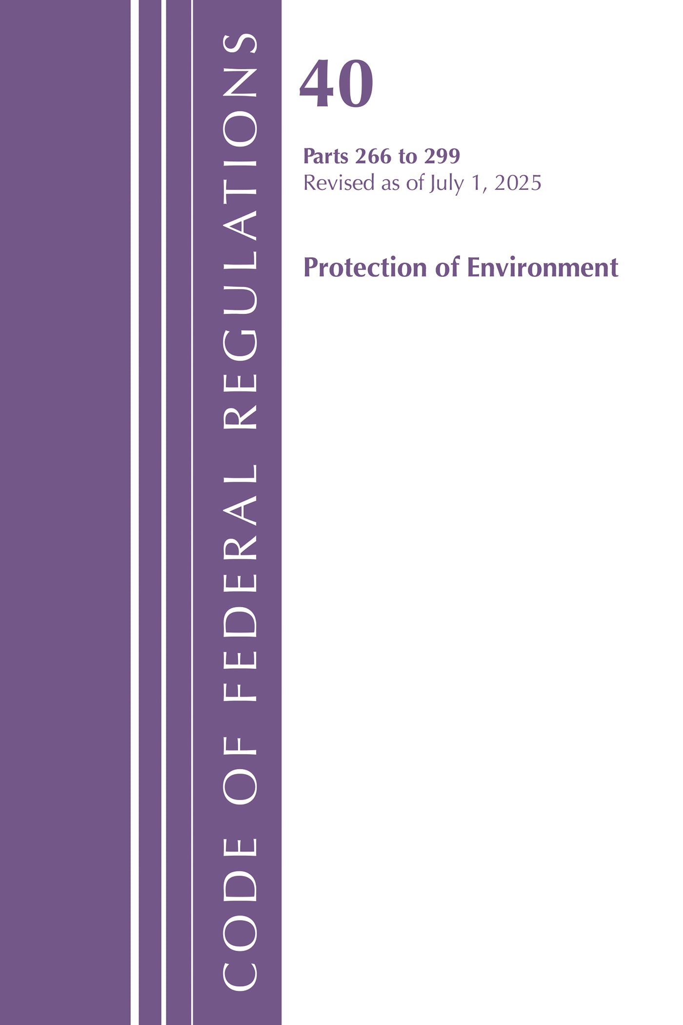 Code of Federal Regulations, Title 40 Protection of Environment 266 to 299, Revised as of July 1, 2025