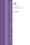 Code of Federal Regulations, Title 34 Education 400-679, Revised as of July 1, 2025