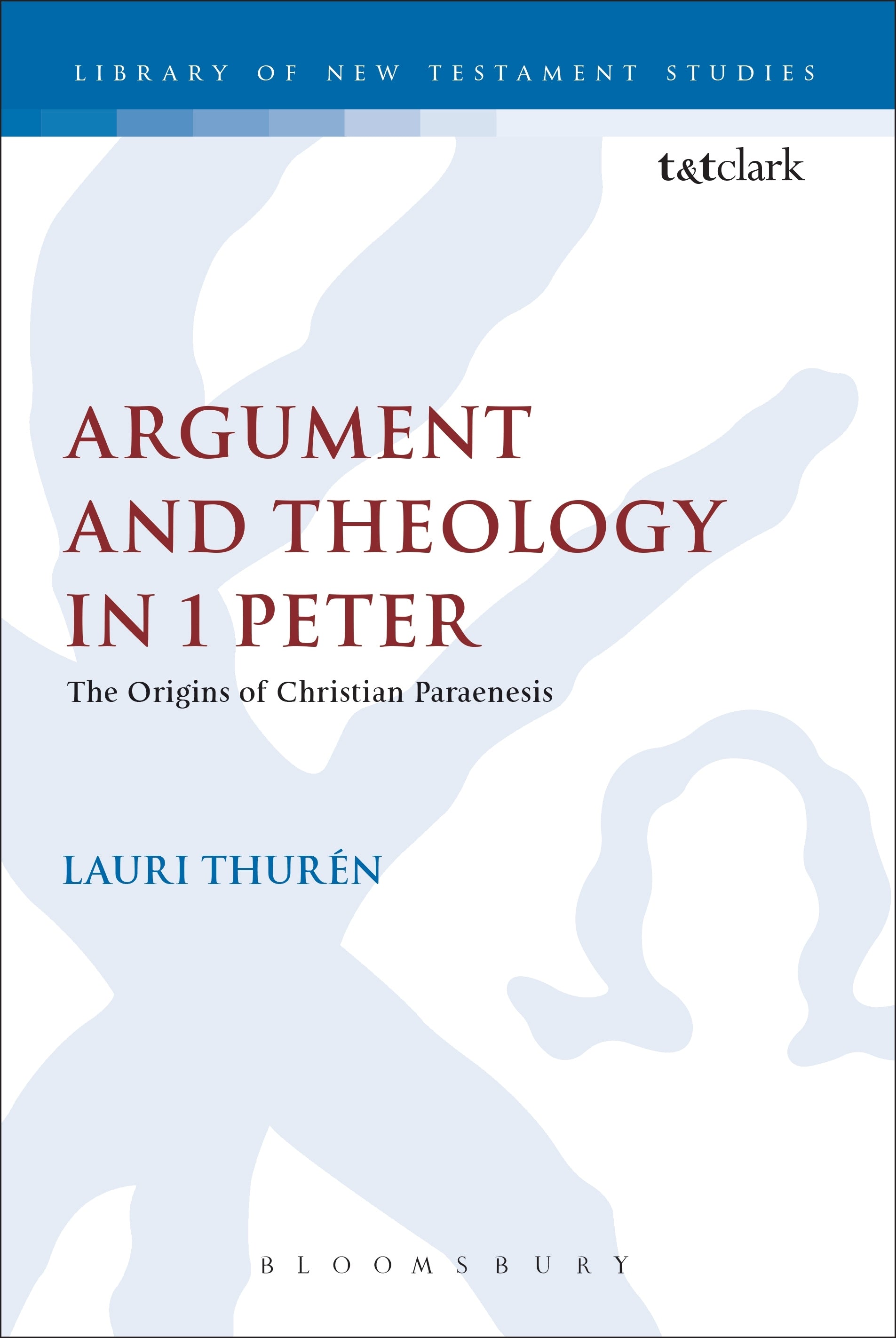 Argument and Theology in 1 Peter