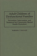 Adult Children of Dysfunctional Families
