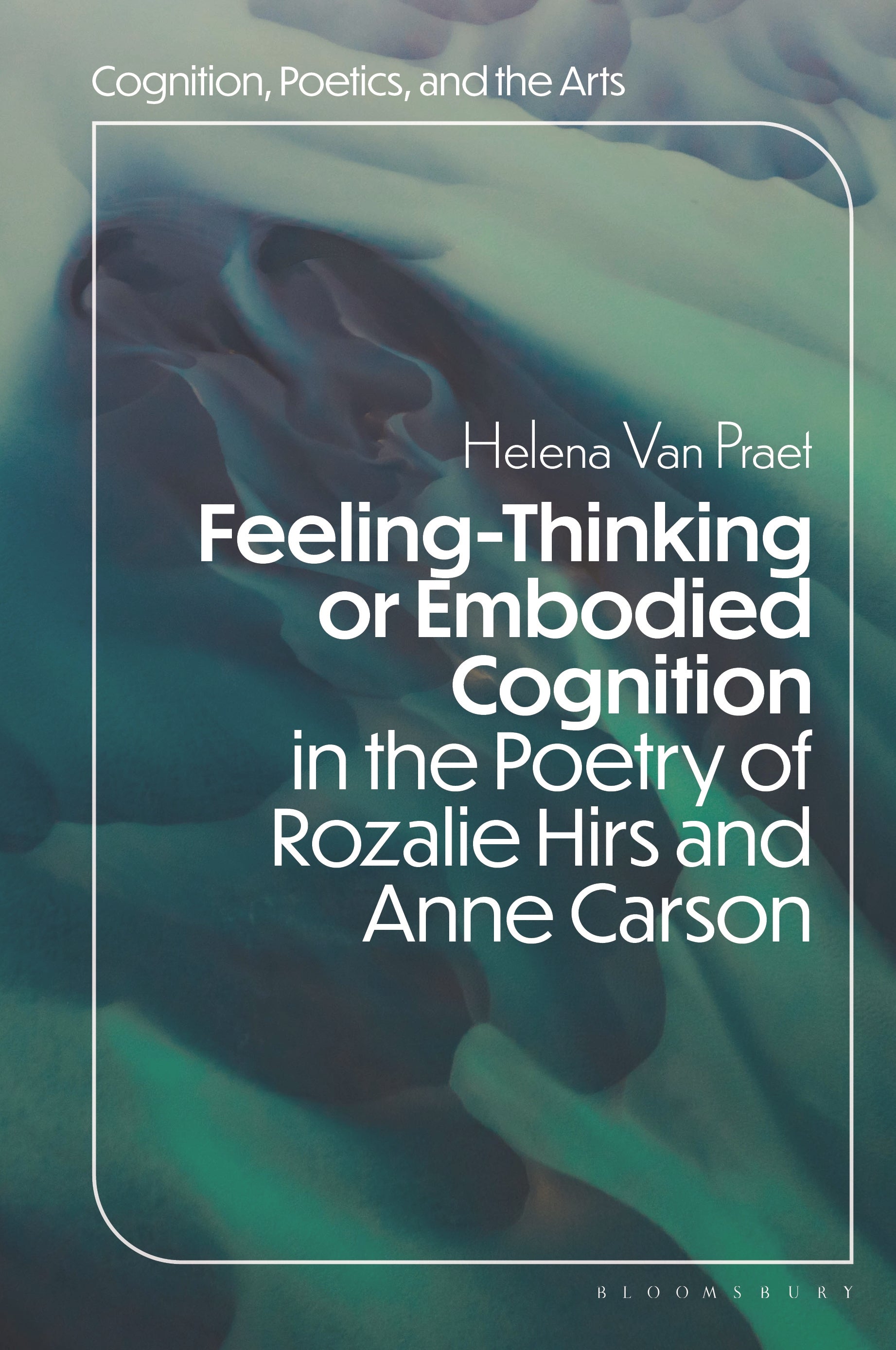 Feeling-Thinking or Embodied Cognition in the Poetry of Rozalie Hirs and Anne Carson