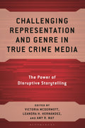 Challenging Representation and Genre in True Crime Media
