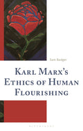 Karl Marx’s Ethics of Human Flourishing