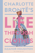 Charlotte Brontë's Life Through Clothes