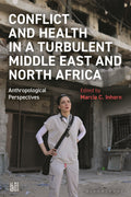 Conflict and Health in a Turbulent Middle East and North Africa