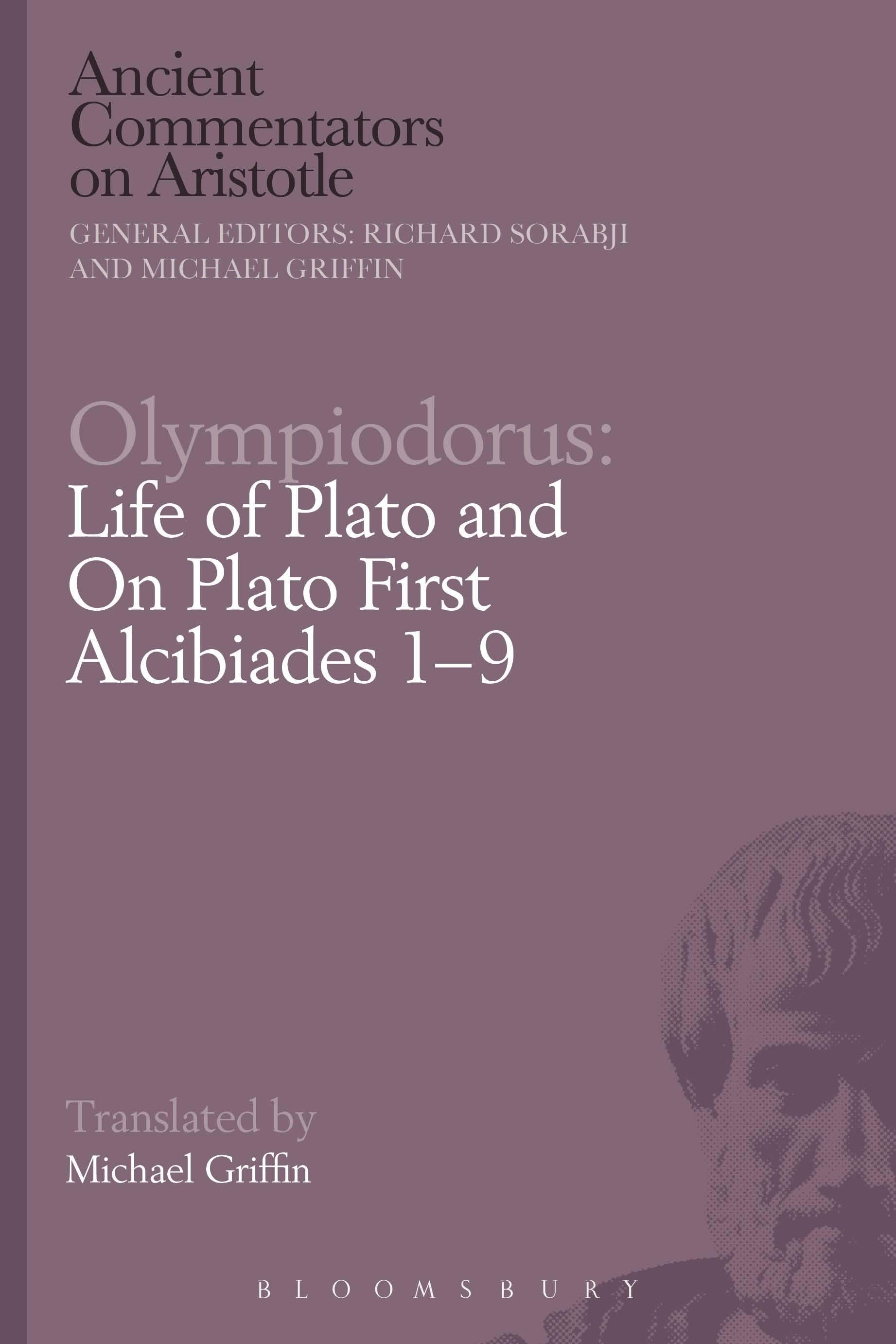 Olympiodorus: Life of Plato and On Plato First Alcibiades 1–9
