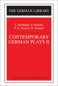 Contemporary German Plays II: T. Bernhard, P. Handke, F.X. Kroetz, B. Strauss