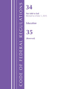 Code of Federal Regulations, Title 34 Education 680-End &  Title 35 [Reserved], July 1, 2025