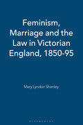 Feminism, Marriage and the Law in Victorian England, 1850-95
