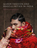 Queer Fashion and Masculinities in India