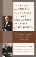 Fight of Exiled Journalist and Anti-Communist Activist Josef Josten