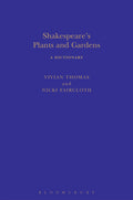 Shakespeare's Plants and Gardens: A Dictionary