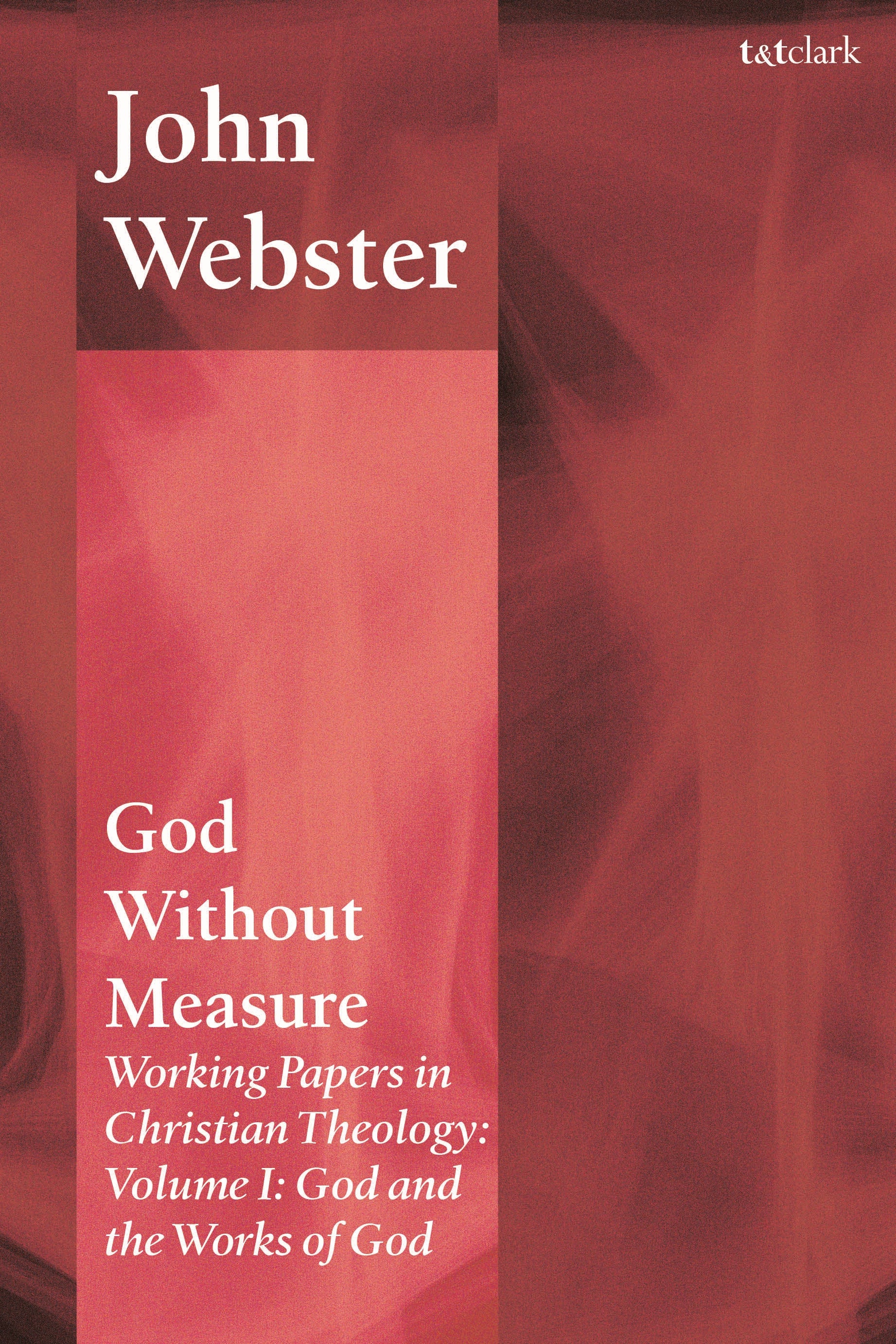 God Without Measure: Working Papers in Christian Theology