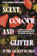 Scent, Colour and Glitter in the Ancient World