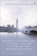 Regency, Counsellors of State, and the Future of the Modern Monarchy
