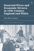 Deserted Wives and Economic Divorce in 19th-century England and Wales