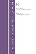 Code of Federal Regulations, TITLE 43 PUBLIC LANDS 1-999, Revised as of October 1, 2025