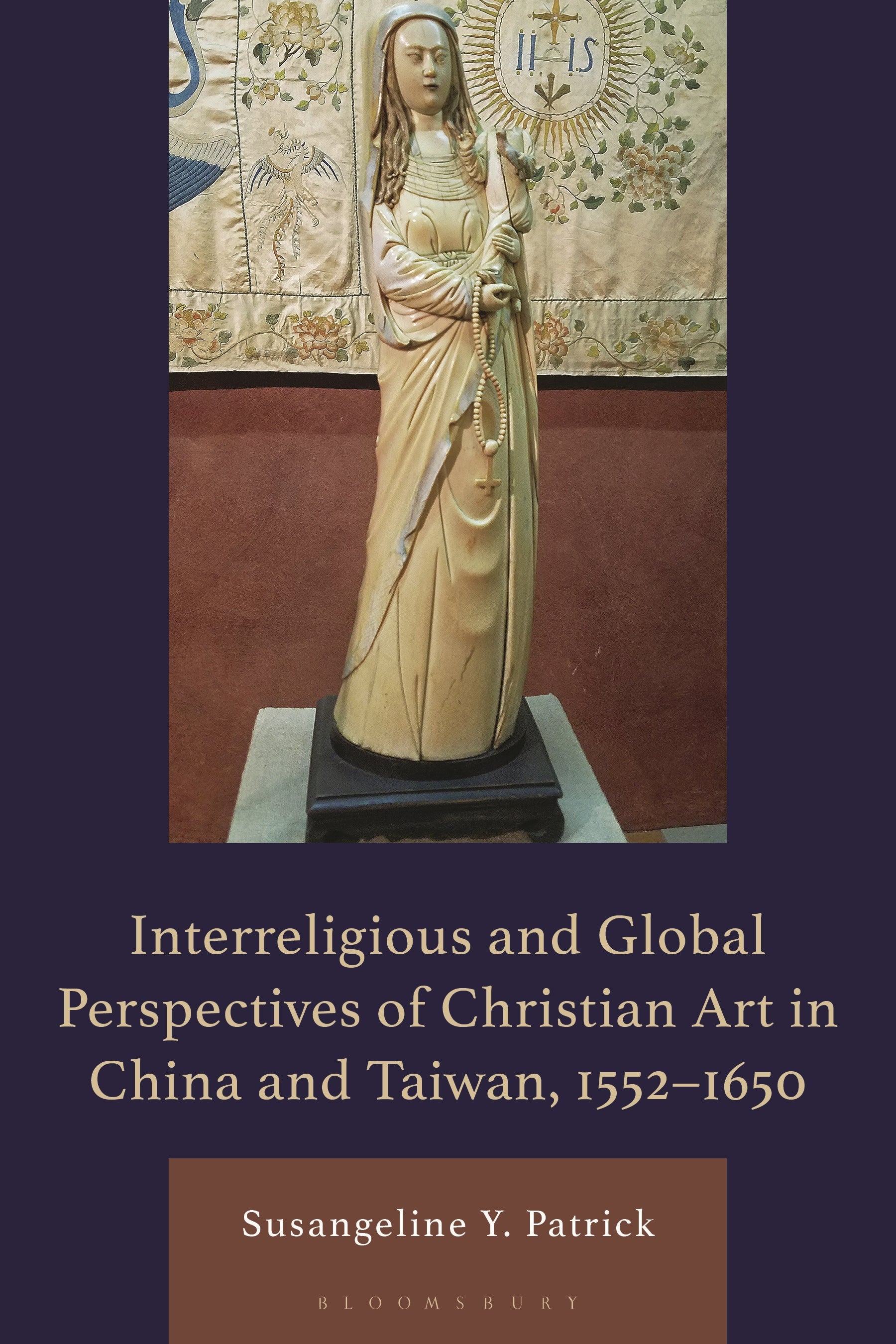 Interreligious and Global Perspectives of Christian Art in China and Taiwan, 1552–1650