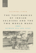 Testimonies of Indian Soldiers and the Two World Wars