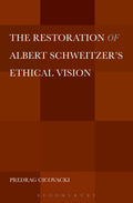 Restoration of Albert Schweitzer's Ethical Vision
