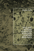 Race and National Character in Modern Hungary, 1880s-1940s