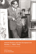 Jewish Dealers and the European Art Market, c. 1860–1940