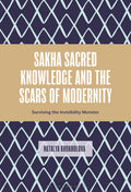 Sakha Sacred Knowledge and the Scars of Modernity