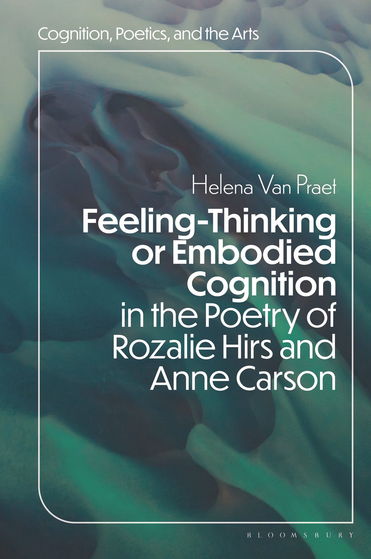 Feeling-Thinking or Embodied Cognition in the Poetry of Rozalie Hirs and Anne Carson