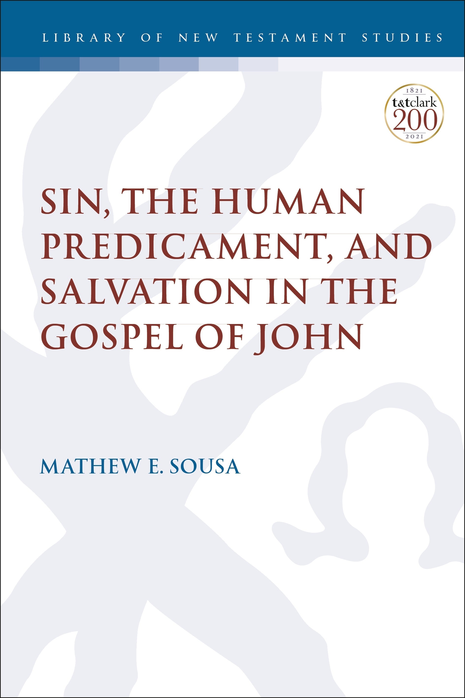 Sin, the Human Predicament, and Salvation in the Gospel of John