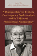 Dialogue Between Evolving Contemporary Psychoanalysis and Paul Ricoeur’s Philosophical Anthropology