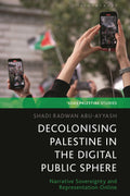 Decolonizing Palestine in the Digital Public Sphere