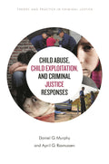 Child Abuse, Child Exploitation, and Criminal Justice Responses