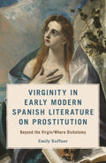 Virginity in Early Modern Spanish Literature on Prostitution