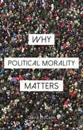 Why Political Morality Matters