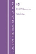 Code of Federal Regulations, TITLE 45 PUBLIC WELFARE 140 to 199, Revised as of October 1, 2025