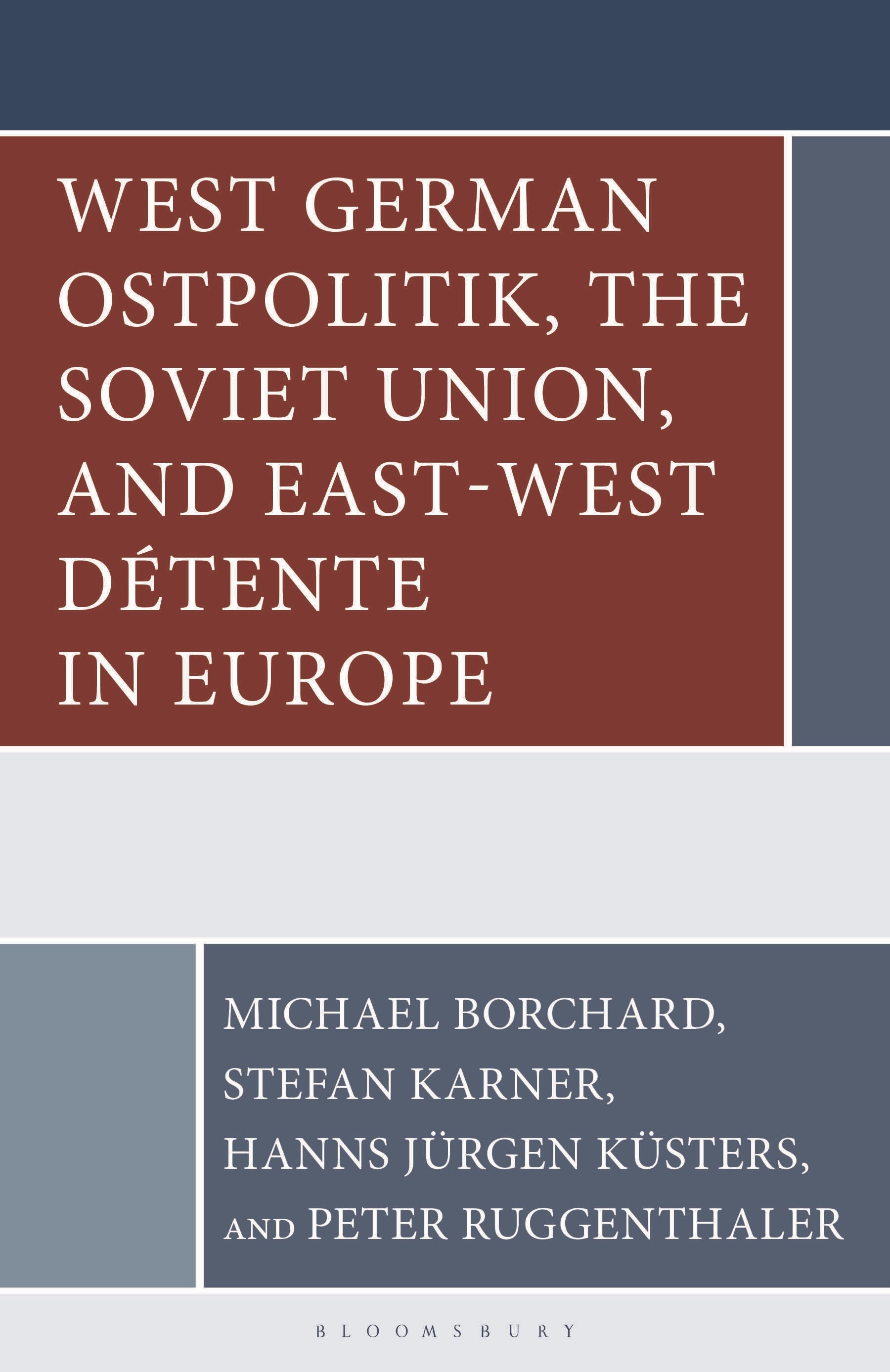 West German Ostpolitik, the Soviet Union, and East-West Détente in Europe