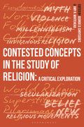 Contested Concepts in the Study of Religion