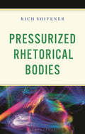 Pressurized Rhetorical Bodies