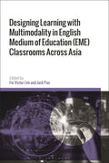 Designing Learning with Multimodality in English Medium of Education (EME) Classrooms Across Asia