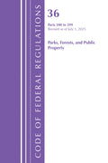 Code of Federal Regulations, Title 36 Parks, Forests, and Public Property 200-299, Revised as of July 1, 2025