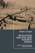 Revolution and Civil War in North Russia