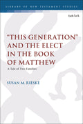 "This Generation" and the Elect in the Book of Matthew