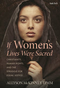 If Women’s Lives Were Sacred