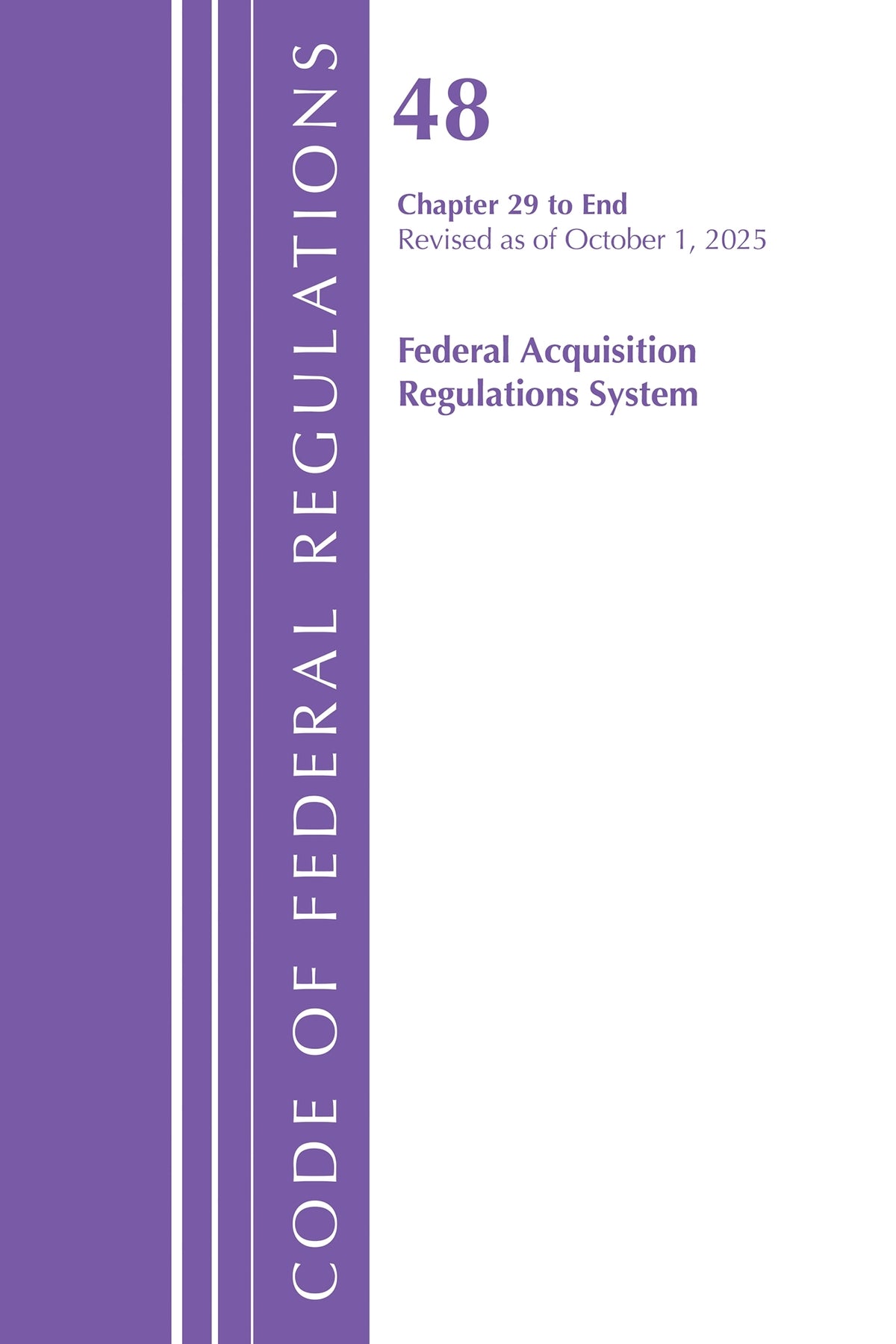 Code of Federal Regulations, Title 48 Federal Acquisition Regulations System Chapter 29-End, Revised as of October 1, 2025