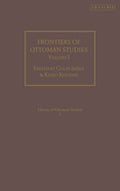 Frontiers of Ottoman Studies: Volume I