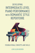 Developing Intermediate-Level Piano Performance with Romantic Style Repertoire