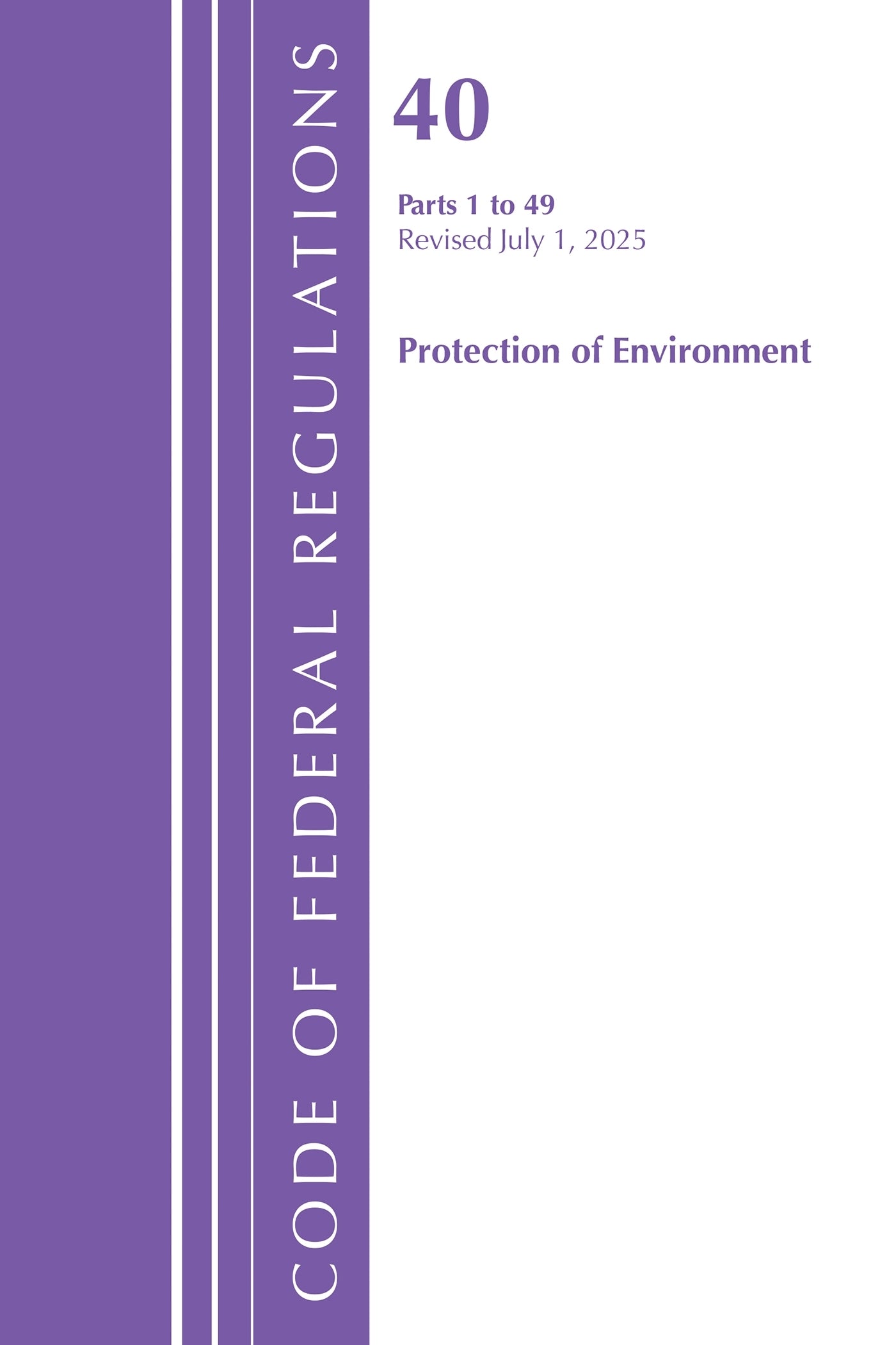 Code of Federal Regulations, Title 40 Protection of Environment 1-49, Revised as of July 1, 2025