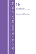 Code of Federal Regulations, Title 16 Commercial Practices 1000-End, Revised as of January 1, 2025