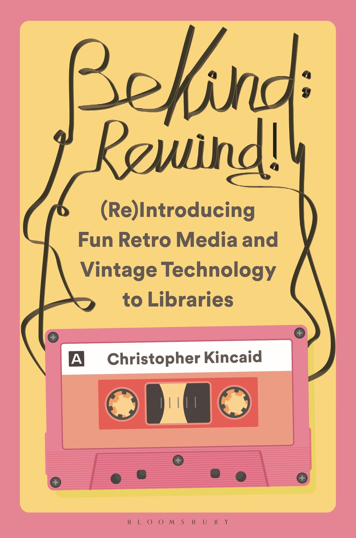 Be Kind; Rewind! (Re)Introducing Fun Retro Media and Vintage Technology to Libraries