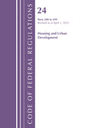 Code of Federal Regulation, Title 24 Housing Urban Dev 500-699, Revised as of April 1, 2025